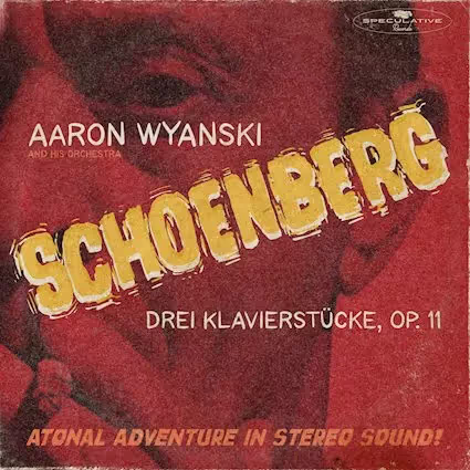 Aarron Wyanski, 'Schoenberg: Drei Klavierstucke, Op. 11', cover art