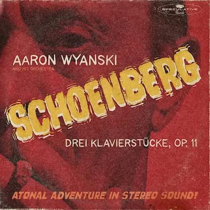 Aarron Wyanski, 'Schoenberg: Drei Klavierstucke, Op. 11', cover art