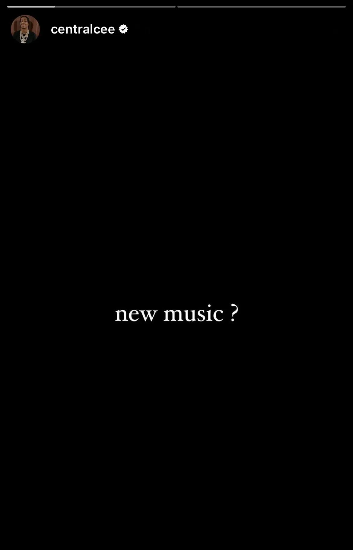 Central Cee posted "new music?" to his IG story on December 18