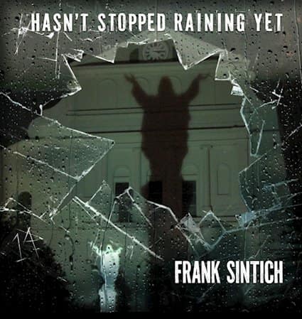 Frank Sintich, "hasn't stopped raining yet" cover art