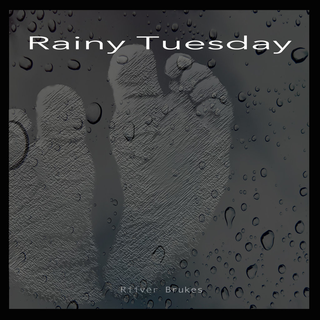Riiver Brukes, "Rainy Tuesday" single cover art