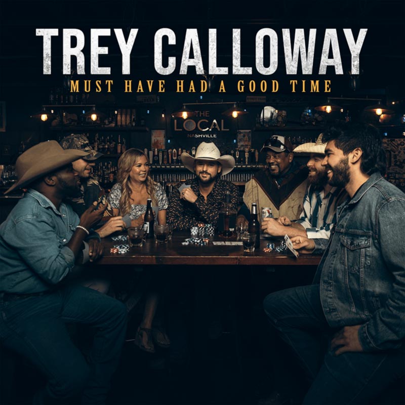 Trey Calloway, "Must Have Had A Good Time" single cover art
