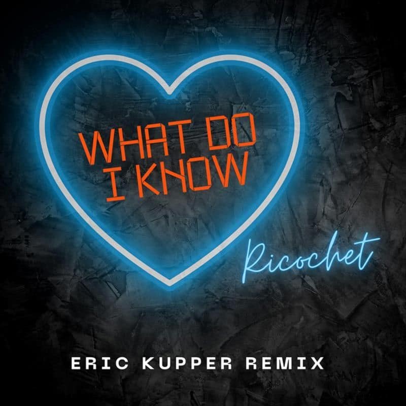 Ricochet, "What Do I Know", Eric Kupper Dance Remix