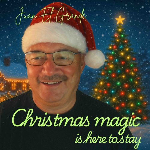 Juan El Grande, "Christmas Magic Is ဤနေရာတွင် to Stay", single cover art