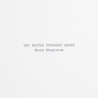 Naslovnica "You Should Probably Leave" – Chris Stapleton