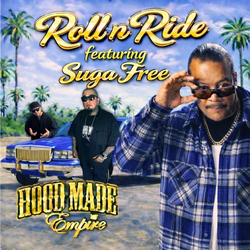 Hood Made Empire Releases New Single "Roll N Ride" Featuring West Coast Legend Suga Free
